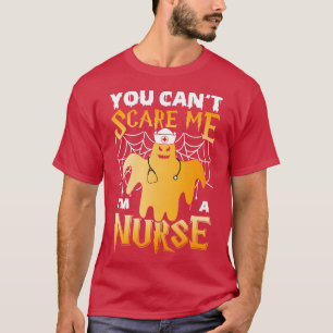 Je kunt me niet verzorgen als een verpleegster... t-shirt