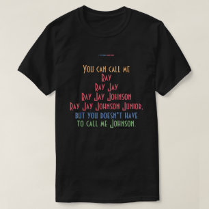 Je kunt me Ray Jay Johnson Junior T-Shirt noemen