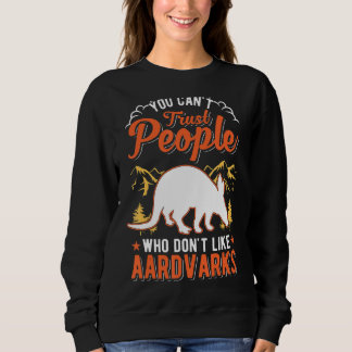 Je kunt mensen die niet van Aardvarks houden niet  Trui