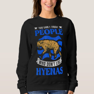 Je kunt mensen die niet van hyena's houden niet ve trui