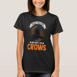 Je kunt mensen die niet van kraaien houden niet ve t-shirt