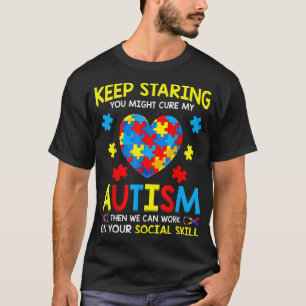 Je kunt mijn autisme nog steeds ophouden en me zor t-shirt