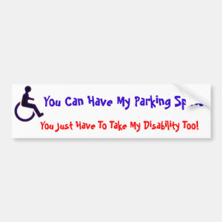 Je kunt mijn gehandicapte ruimte hebben bumpersticker