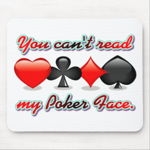 Je kunt mijn pokergezicht niet lezen muismat