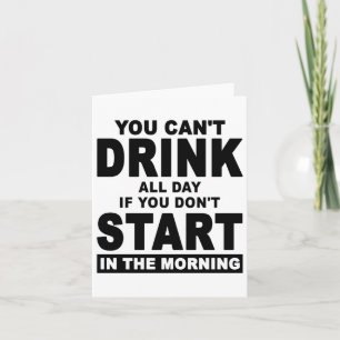 Je kunt niet de hele dag drinken als je niet begin kaart