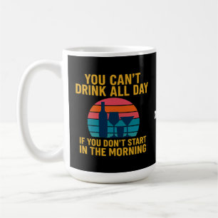 Je kunt niet de hele dag Drinken als je 's ochtend Koffiemok