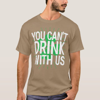 Je kunt niet met ons Drinken op St Patricks Day T-shirt