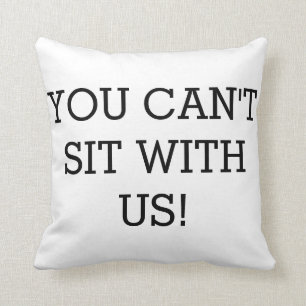 Je kunt niet met ons zitten! Sierkussen
