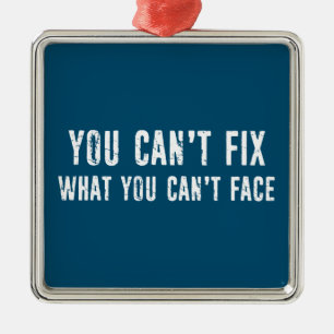 Je kunt niet repareren wat je niet kunt tegenkomen metalen ornament