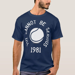 Je kunt niet serieus John McEnroe Funny TennisQuo T-shirt