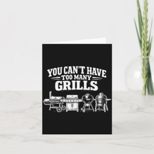 Je kunt niet te veel grills hebben Grappige BBQ Gr Kaart