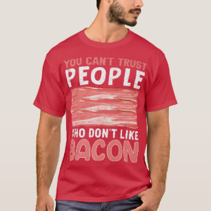 Je kunt niet vertrouwen op mensen die niet van Bac T-shirt