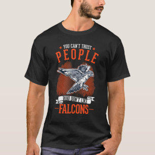 Je kunt niet vertrouwen op mensen die niet van Fal T-shirt
