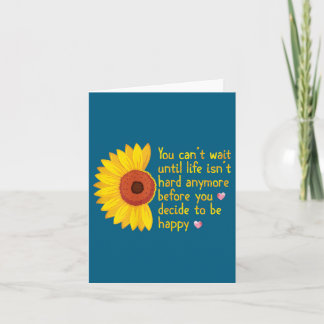 Je kunt niet wachten tot het leven niet meer zo zw kaart