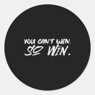 Je kunt niet win, dus win Motivatie citaat mannen Ronde Sticker