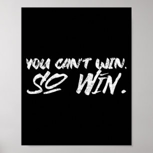 Je kunt niet winnen, dus win Motivatie Quote Manne Poster