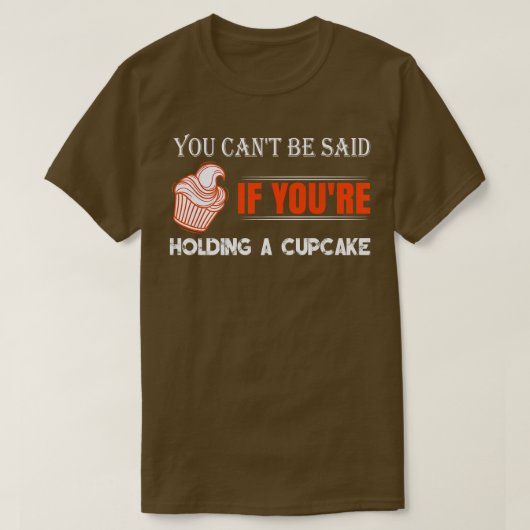 Je kunt niet zeggen Cupcake Baker Baking Pastry Ch T-shirt (Design voorkant)