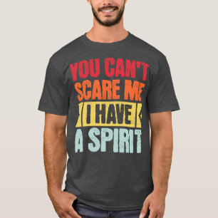 Je kunt niet zeggen dat ik een geest heb t-shirt
