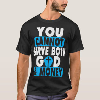 Je kunt niet zowel God als Money Jesus Christia di T-shirt