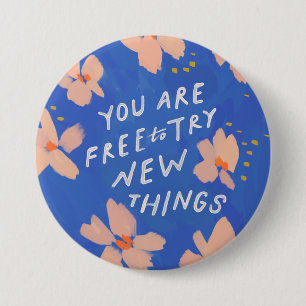 Je kunt nieuwe dingen proberen - inspirerend ronde button 7,6 cm