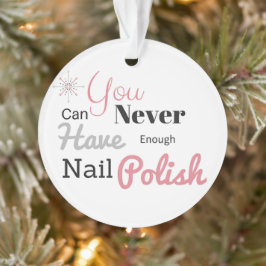 Je kunt nooit genoeg nagellak hebben ornament