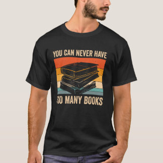 Je kunt nooit te veel boeken hebben t-shirt