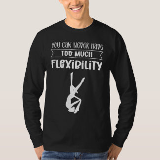 Je Kunt Nooit Te Veel Flexibiliteit Hebben. Aerial T-shirt