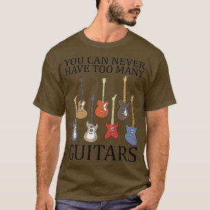 Je kunt nooit te veel gitaren 1529 hebben t-shirt