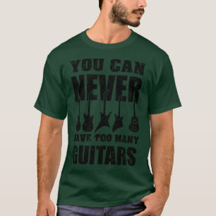Je kunt nooit te veel gitaren hebben - muziek grap t-shirt