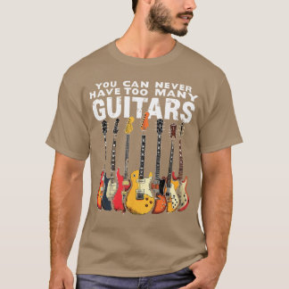 Je Kunt Nooit Te Veel Gitaren Muziek Gitaar ret T-shirt