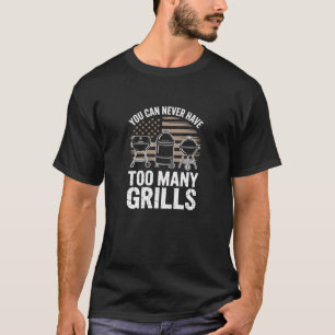 Je Kunt Nooit Te Veel Grills Hebben T-shirt
