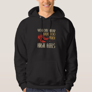 Je kunt nooit te veel hoge hakken hebben vrouwen   hoodie