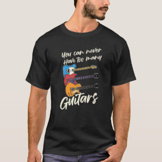 Je kunt nooit te veel muziekgitaren hebben voor gi t-shirt