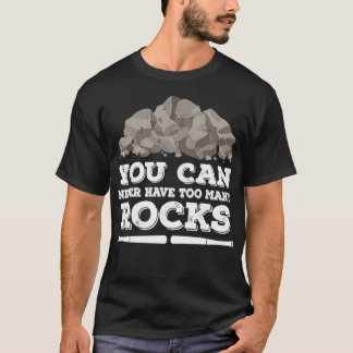 Je kunt nooit te veel Rocks Geoloog hebben T-shirt