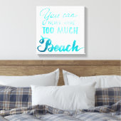Je kunt nooit te veel strand hebben canvas afdruk (Insitu (Slaapkamer))