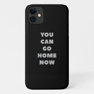 Je kunt nu naar huis gaan grappige Gym Fitness iPhone 11 Hoesje
