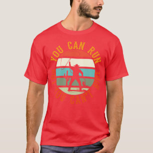 Je kunt vluchten, maar je kunt je niet verbergen t-shirt