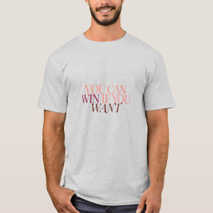 Je kunt winnen als je wilt t-shirt