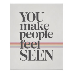 Je laat mensen zich gezien voelen Inspirerende quo Perfect Poster