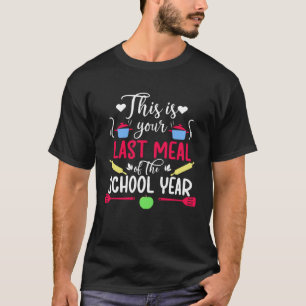Je laatste maaltijd lunch dame laatste dag van de t-shirt