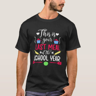 Je laatste maaltijd lunch dame laatste dag van de  t-shirt