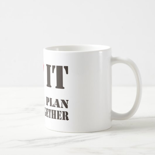 Je l'aime quand un plan… Tasse d'Un-Équipe (Droite)