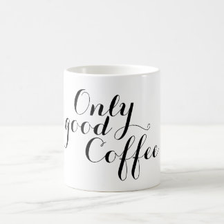 Je leuke gezegde: alleen goede koffie koffiemok