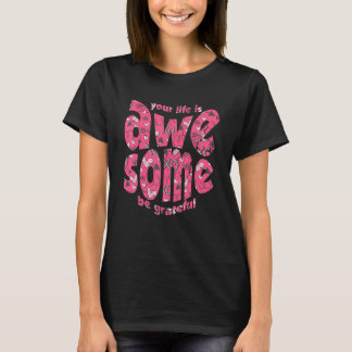 Je Leven Is Geweldig Wees Dankbaar Roze Hart Motiv T-shirt