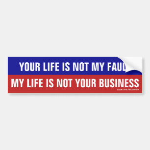 Je leven is niet mijn fout Mijn leven niet jouw be Bumpersticker