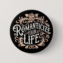 Je leven romantiseren ronde button 5,7 cm