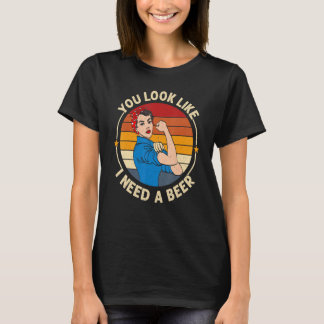 Je Lijkt Een Biertje Nodig Te Hebben Grappig Drink T-shirt