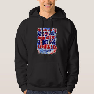 Je Lijkt Op 4 Juli Dat Maakt Me Eten Een Hotdog  Hoodie