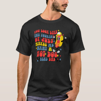 Je Lijkt Op 4 Juli Maakt Me Eten Wil Een Hotdog T-shirt