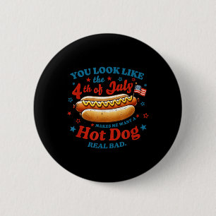 Je Lijkt Op De 4e Juli Hotdog Ronde Button 5,7 Cm